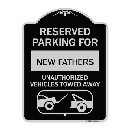 Signmission Reserved Parking for New Fathers Unauthorized Vehicles Towed Away Alum, 24" x 18", BS-1824-23091 A-DES-BS-1824-23091